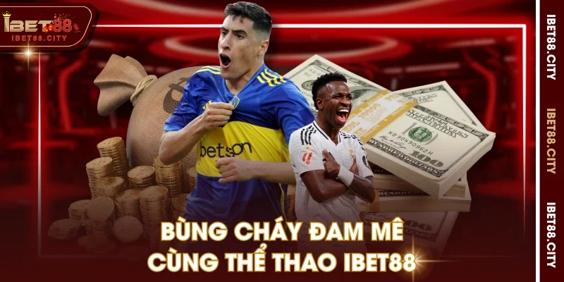 Bùng cháy đam mê cùng thể thao IBET88