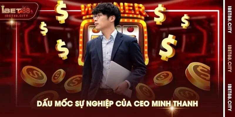 Dấu mốc sự nghiệp của CEO Minh Thanh