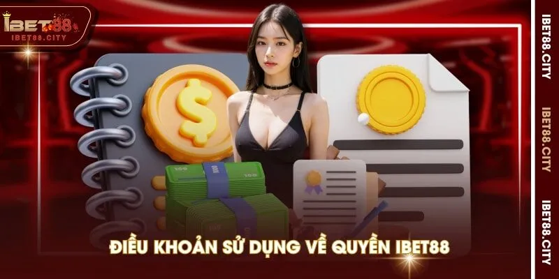 Điều khoản sử dụng về quyền IBET88
