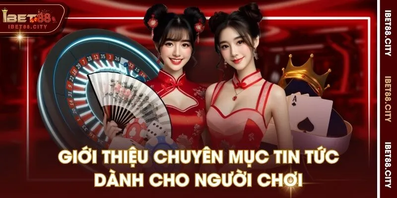 Giới thiệu chuyên mục tin tức dành cho người chơi