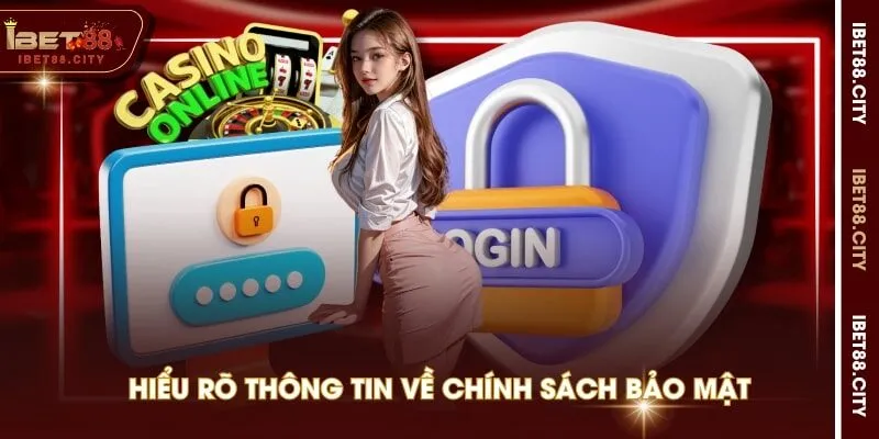 Hiểu rõ thông tin về chính sách bảo mật