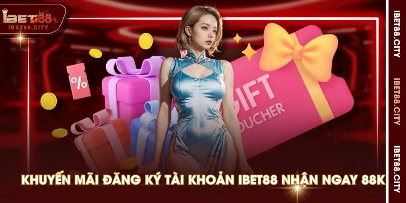 Khuyến mãi đăng ký tài khoản IBET88 nhận ngay 88K